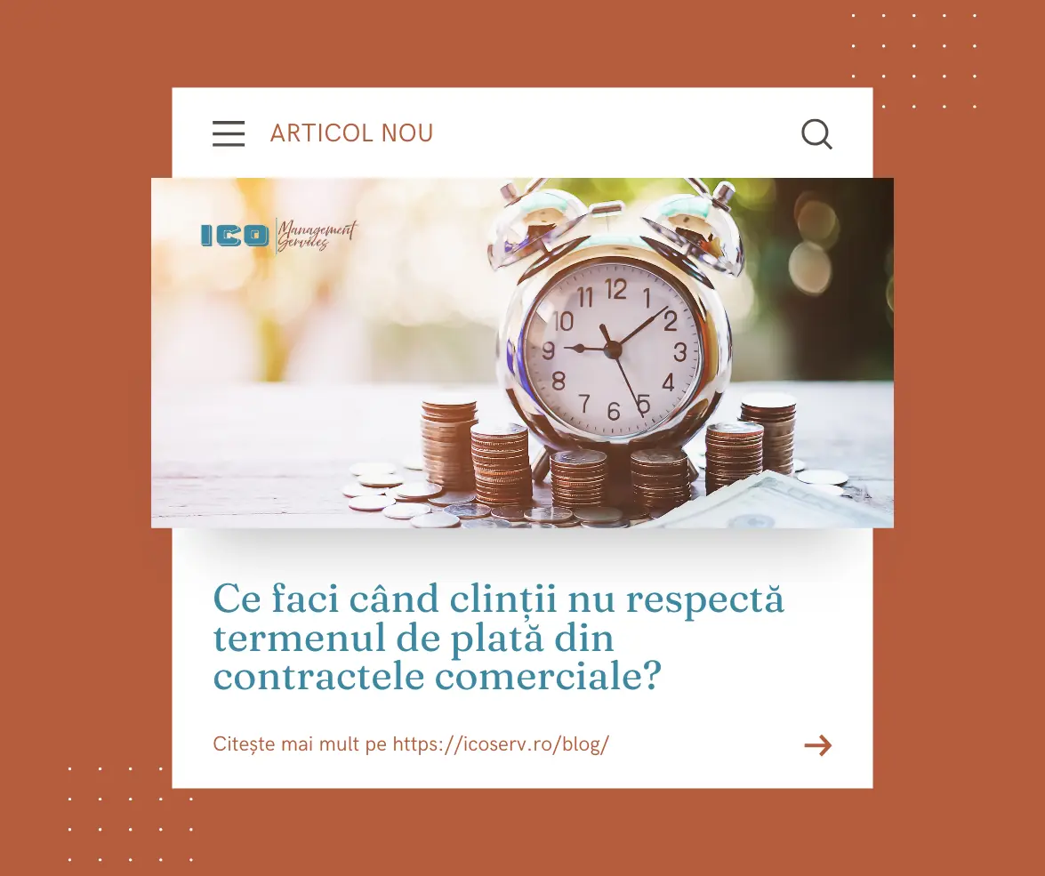 Ce faci când clienții nu respectă termenul de plată din contractele comerciale